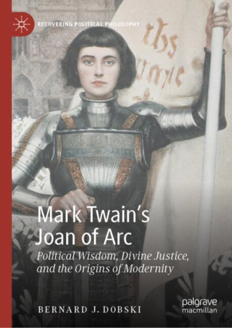 Book cover of: Mark Twain’s Joan of Arc. By: Bernard Dobski