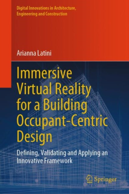 Book cover of: Immersive Virtual Reality for a Building Occupant-Centric Design. By: Arianna Latini