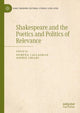 Book cover of: Shakespeare and the Poetics and Politics of Relevance. By: Dympna Callaghan
