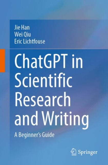 Book cover of: ChatGPT in Scientific Research and Writing. By: Jie Han