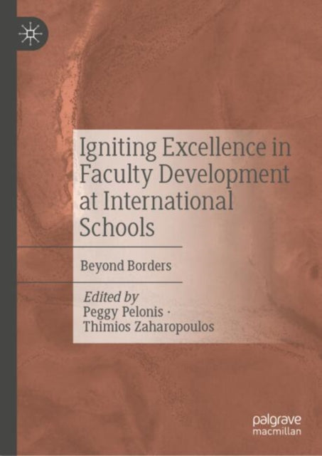 Book cover of: Igniting Excellence in Faculty Development at International Schools. By: Peggy Pelonis