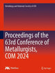 Book cover of: Proceedings of the 63rd Conference of Metallurgists, COM 2024. By: Metallurgy and Metallurgy and Materials Society of CIM
