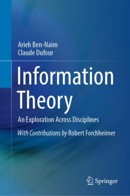 Book cover of: Information Theory. By: Arieh Ben-Naim