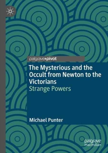 Book cover of: Mysterious and the Occult from Newton to the Victorians. By: Michael Punter