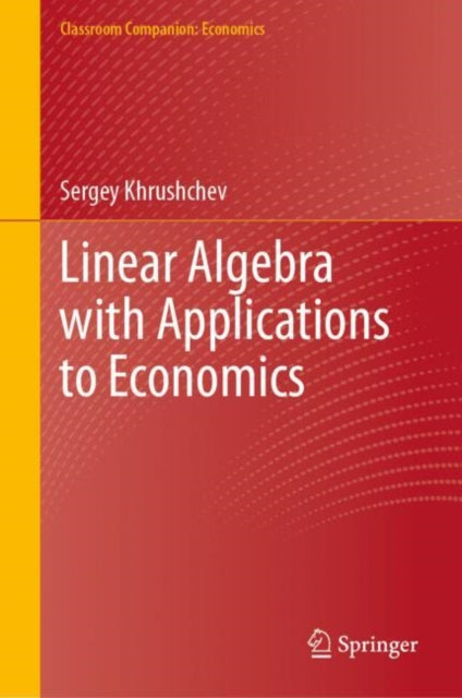 Book cover of: Linear Algebra with Applications to Economics. By: Sergey Khrushchev