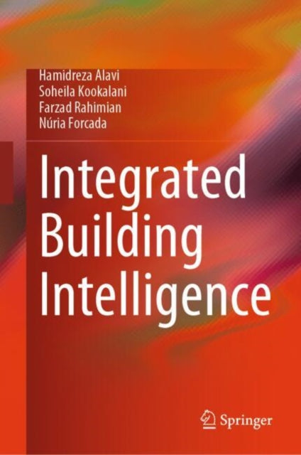 Book cover of: Integrated Building Intelligence. By: Hamidreza Alavi