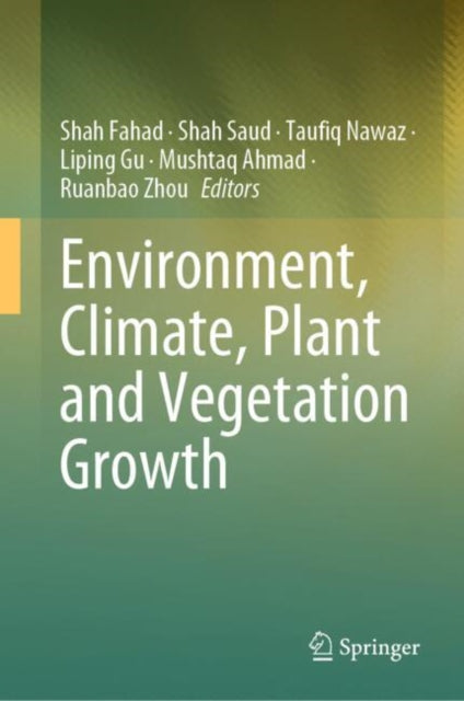 Book cover of: Environment, Climate, Plant and Vegetation Growth. By: Shah Fahad