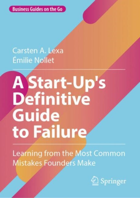 Book cover of: Start-Up's Definitive Guide to Failure. By: Carsten A. Lexa