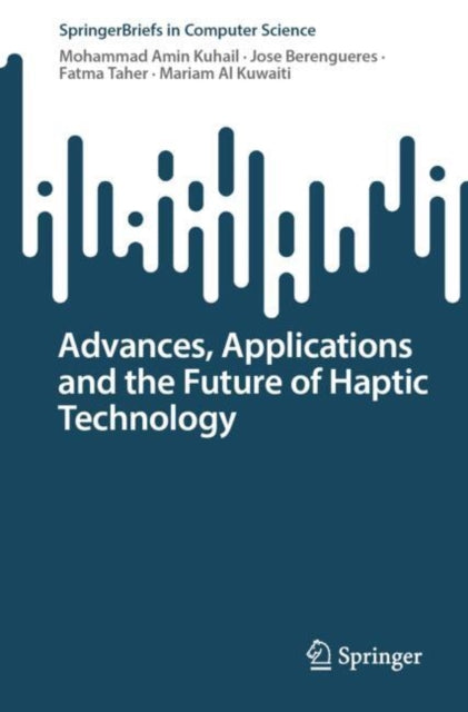 Book cover of: Advances, Applications and the Future of Haptic Technology. By: Mohammad Amin Kuhail