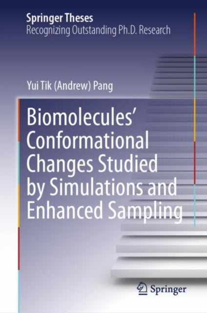 Book cover of: Biomolecules' Conformational Changes Studied by Simulations and Enhanced Sampling. By: Yui Tik (Andrew) Pang