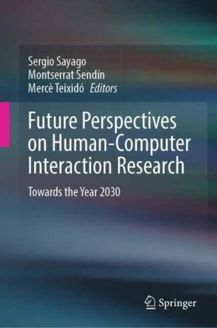 Book cover of: Future Perspectives on Human-Computer Interaction Research. By: Sergio Sayago