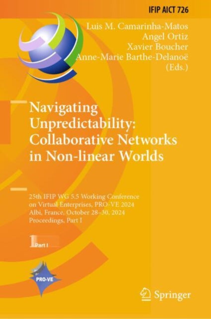 Book cover of: Navigating Unpredictability: Collaborative Networks in Non-linear Worlds. By: Luis M. Camarinha-Matos