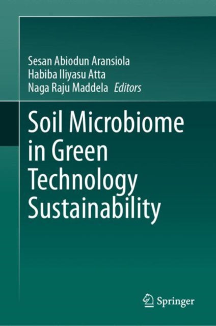 Book cover of: Soil Microbiome in Green Technology Sustainability. By: Sesan Abiodun Aransiola