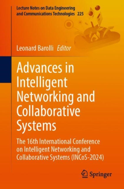 Book cover of: Advances in Intelligent Networking and Collaborative Systems. By: Leonard Barolli
