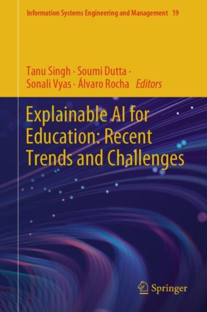 Book cover of: Explainable AI for Education: Recent Trends and Challenges. By: Tanu Singh