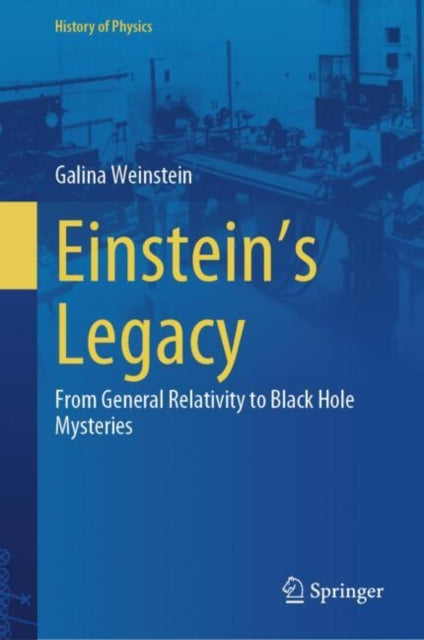 Book cover of: Einstein's Legacy. By: Galina Weinstein