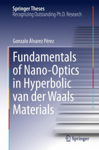 Book cover of: Fundamentals of Nano-Optics in Hyperbolic van der Waals Materials. By: Gonzalo Álvarez Pérez