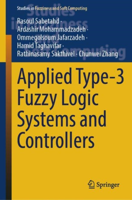 Book cover of: Applied Type-3 Fuzzy Logic Systems and Controllers. By: Rasoul Sabetahd