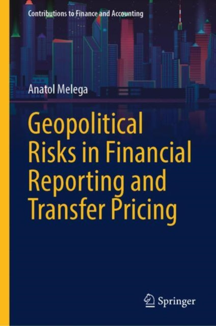 Book cover of: Geopolitical Risks in Financial Reporting and Transfer Pricing. By: Anatol Melega