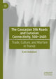 Book cover of: Caucasian Silk Roads and Eurasian Connectivity, 500-1405. By: Emil Avdaliani