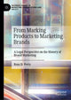 Book cover of: From Marking Products to Marketing Brands. By: Ross D. Petty