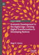 Book cover of: Economic Development in the Digital Age + Driving Digital Transformation in Developing Nations. By: Nagy K. Hanna