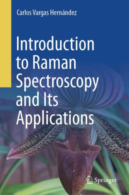 Book cover of: Introduction to Raman Spectroscopy and Its Applications. By: Carlos Vargas Hernandez