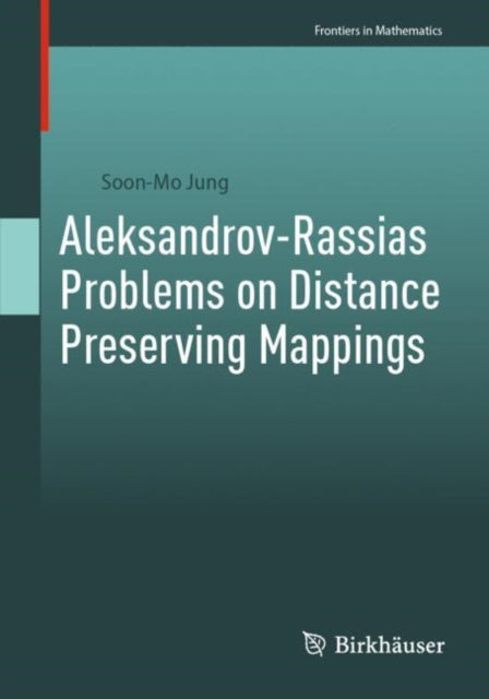 Book cover of: Aleksandrov-Rassias Problems on Distance Preserving Mappings. By: Soon-Mo Jung