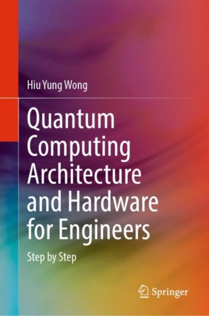 Book cover of: Quantum Computing Architecture and Hardware for Engineers. By: Hiu Yung Wong
