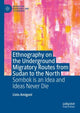 Book cover of: Ethnography on the Underground Migratory Routes from Sudan to the North. By: Livio Amigoni