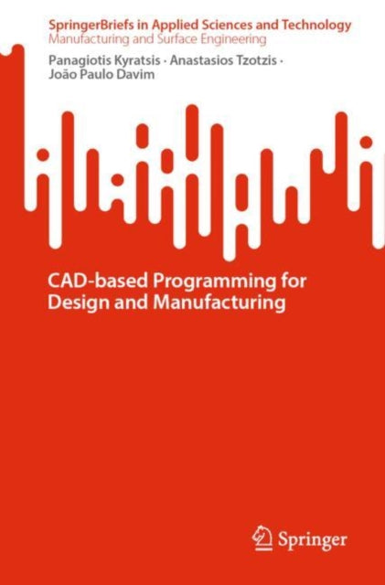 Book cover of: CAD-based Programming for Design and Manufacturing. By: Panagiotis Kyratsis