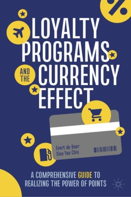 Book cover of: Loyalty Programs and the Currency Effect. By: Evert R. de Boer