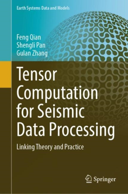 Book cover of: Tensor Computation for Seismic Data Processing. By: Feng Qian