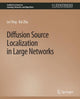 Book cover of: Diffusion Source Localization in Large Networks. By: Lei Ying