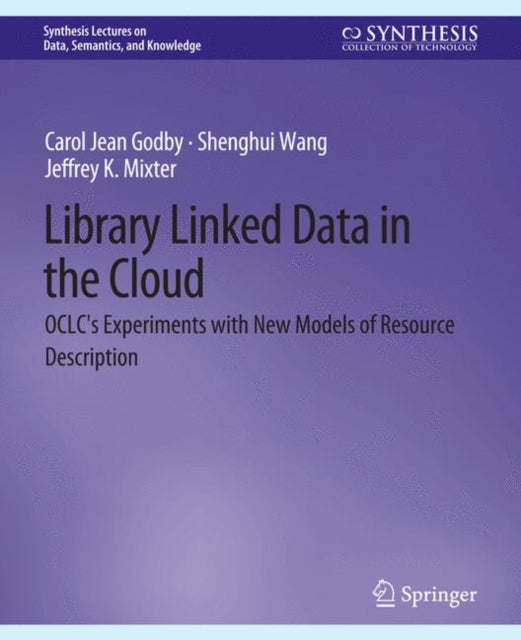 Book cover of: Library Linked Data in the Cloud. By: Carol Jean Godby