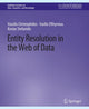Book cover of: Entity Resolution in the Web of Data. By: Vassilis Christophides