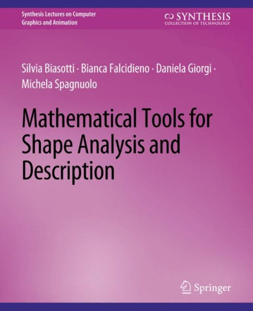 Book cover of: Mathematical Tools for Shape Analysis and Description. By: Silvia Biasotti
