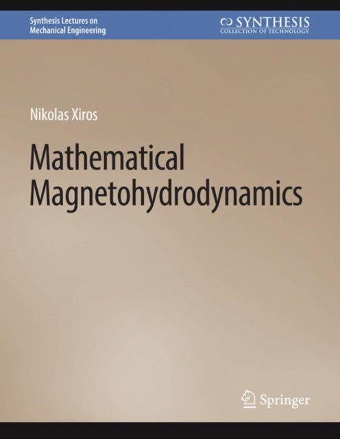 Book cover of: Mathematical Magnetohydrodynamics. By: Nikolaos Xiros
