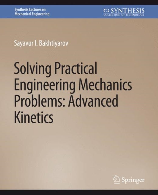 Book cover of: Solving Practical Engineering Mechanics Problems. By: Sayavur Bakhtiyarov