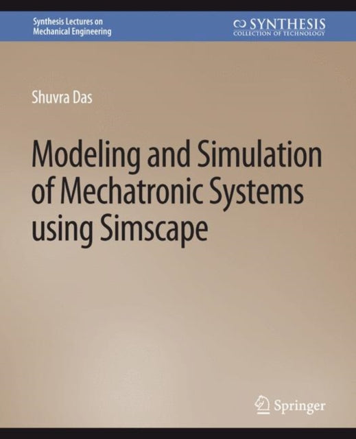 Book cover of: Modeling and Simulation of Mechatronic Systems using Simscape. By: Shuvra Das