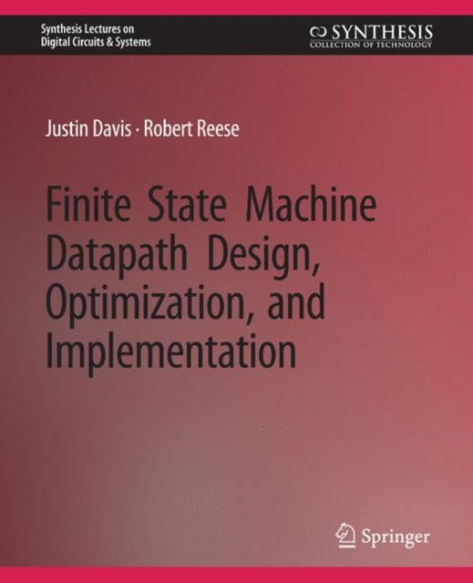 Book cover of: Finite State Machine Datapath Design, Optimization, and Implementation. By: Justin Davis