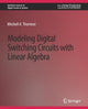 Book cover of: Modeling Digital Switching Circuits with Linear Algebra. By: Mitchell A. Thornton