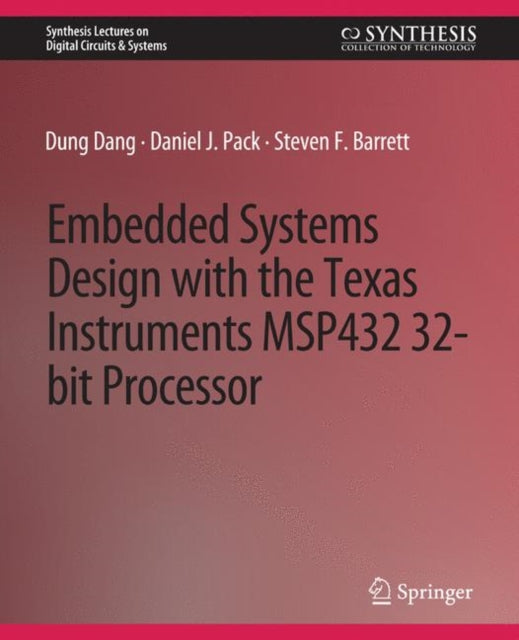 Book cover of: Embedded Systems Design with the Texas Instruments MSP432 32-bit Processor. By: Dung Dang