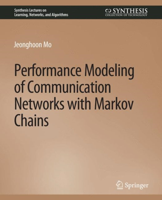 Book cover of: Performance Modeling of Communication Networks with Markov Chains. By: Jeonghoon Mo