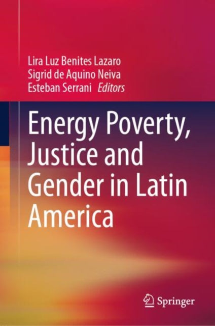 Book cover of: Energy Poverty, Justice and Gender in Latin America. By: Lira Luz Benites Lazaro