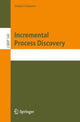 Book cover of: Incremental Process Discovery. By: Daniel Schuster