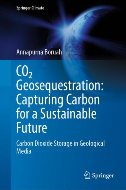 Book cover of: CO2 Geosequestration: Capturing Carbon for a Sustainable Future. By: Annapurna Boruah
