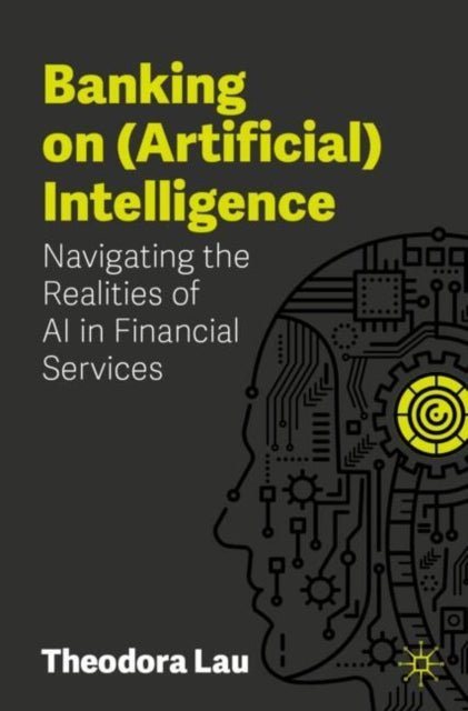 Book cover of: Banking on (Artificial) Intelligence. By: Theodora Lau