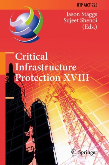 Book cover of: Critical Infrastructure Protection XVIII. By: Jason Staggs