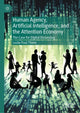 Book cover of: Human Agency, Artificial Intelligence, and the Attention Economy. By: Leslie Paul Thiele